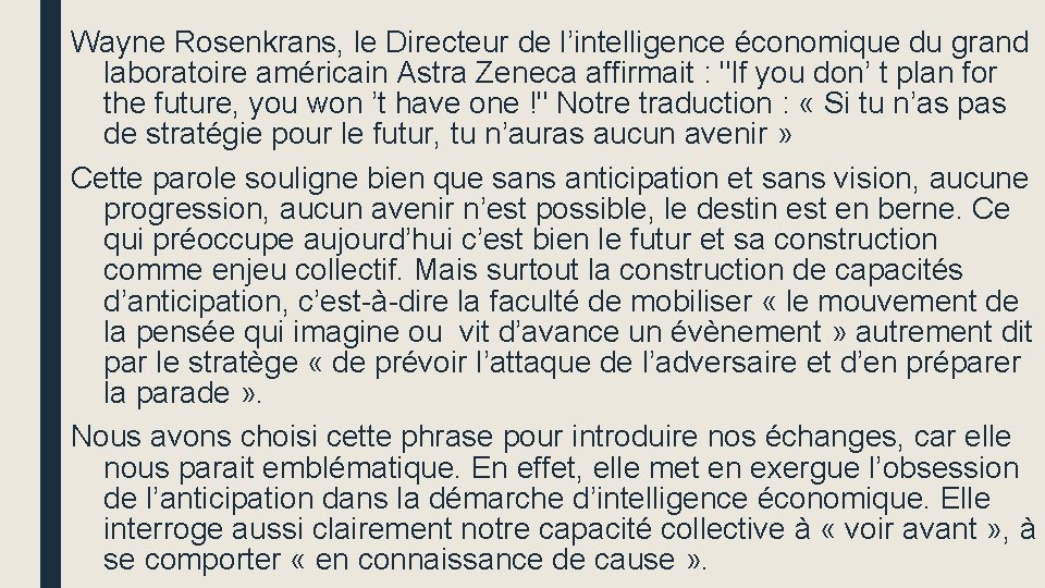 Wayne Rosenkrans, le Directeur de l’intelligence économique du grand laboratoire américain Astra Zeneca affirmait