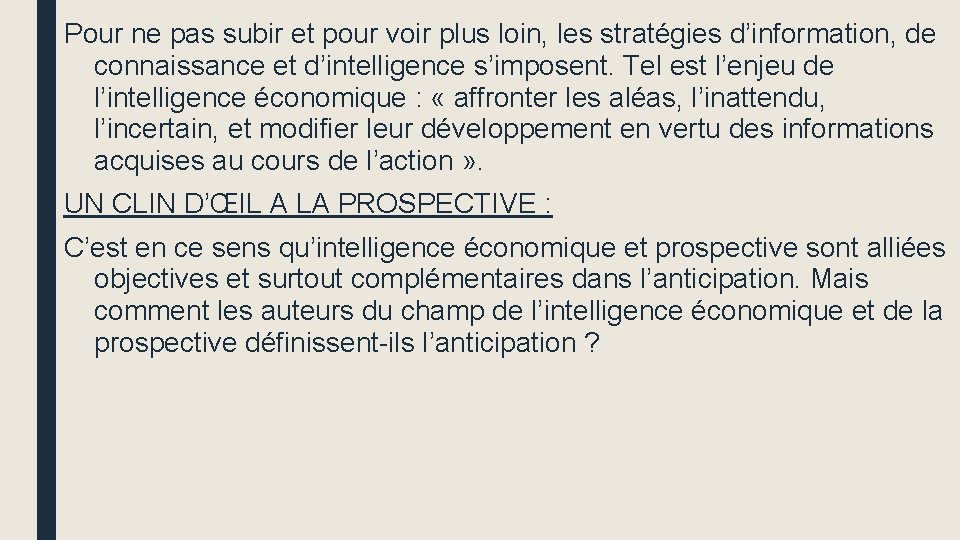 Pour ne pas subir et pour voir plus loin, les stratégies d’information, de connaissance