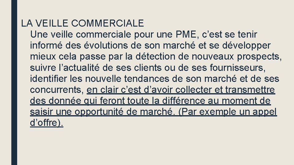 LA VEILLE COMMERCIALE Une veille commerciale pour une PME, c’est se tenir informé des