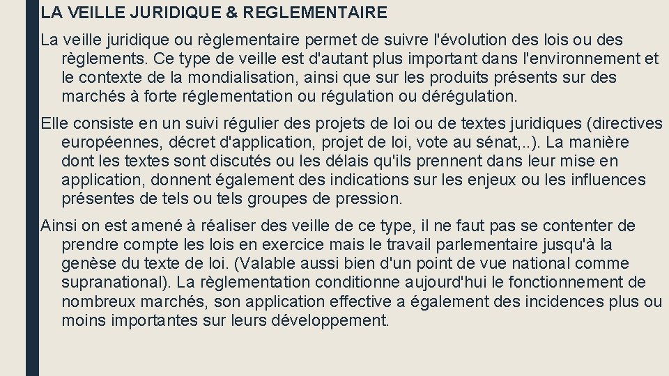 LA VEILLE JURIDIQUE & REGLEMENTAIRE La veille juridique ou règlementaire permet de suivre l'évolution