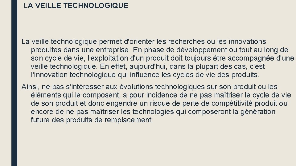  LA VEILLE TECHNOLOGIQUE La veille technologique permet d'orienter les recherches ou les innovations