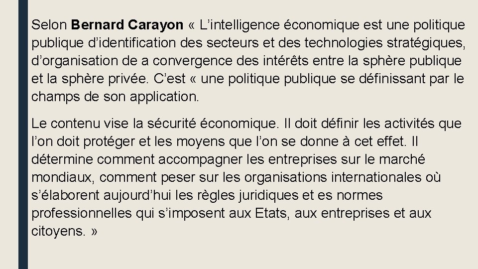 Selon Bernard Carayon « L’intelligence économique est une politique publique d’identification des secteurs et