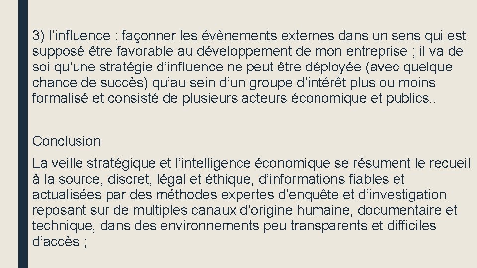 3) l’influence : façonner les évènements externes dans un sens qui est supposé être