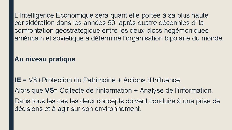 L’Intelligence Economique sera quant elle portée à sa plus haute considération dans les années