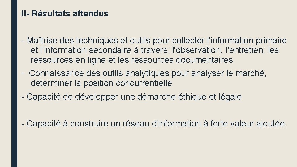 II- Résultats attendus - Maîtrise des techniques et outils pour collecter l'information primaire et