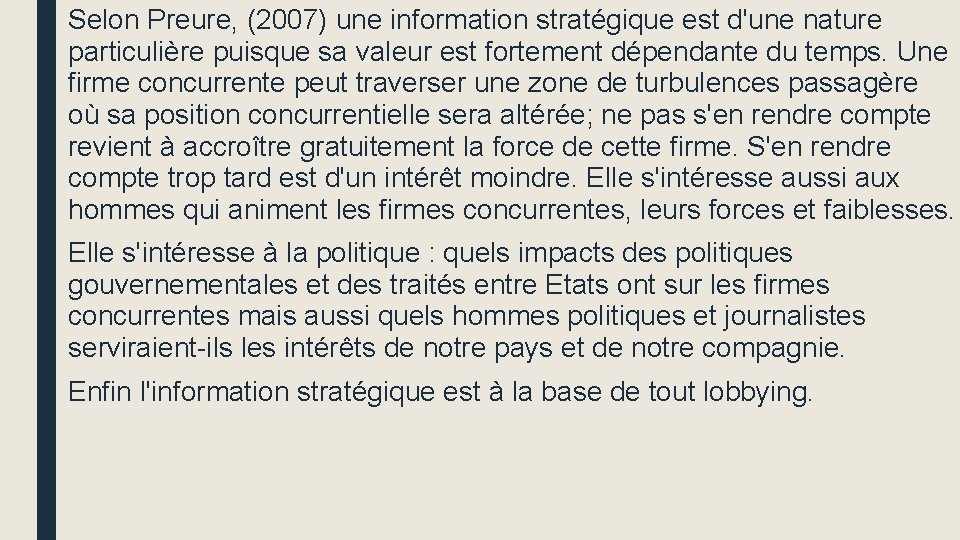 Selon Preure, (2007) une information stratégique est d'une nature particulière puisque sa valeur est