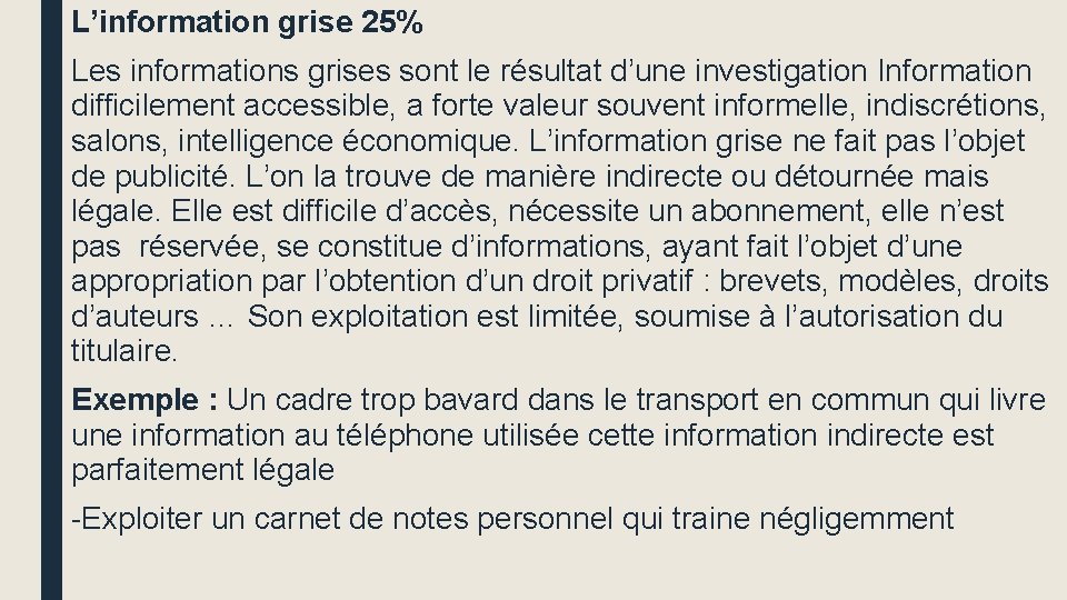 L’information grise 25% Les informations grises sont le résultat d’une investigation Information difficilement accessible,