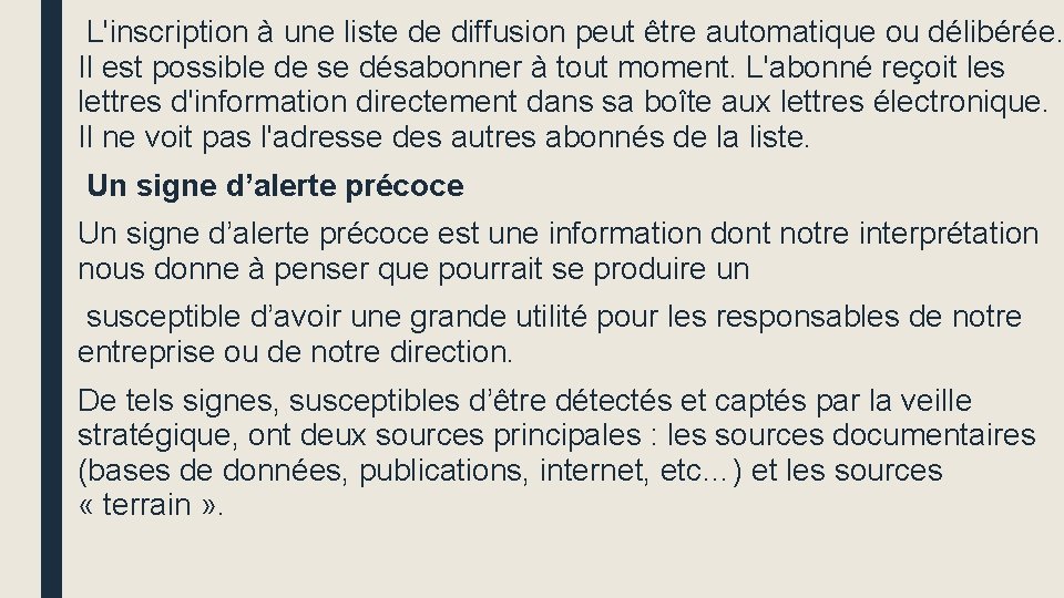  L'inscription à une liste de diffusion peut être automatique ou délibérée. Il est