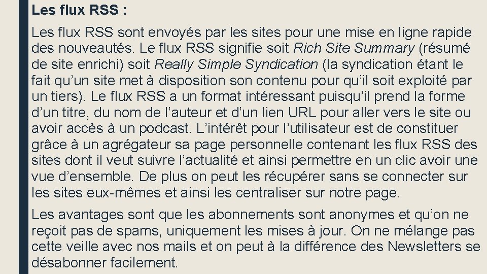 Les flux RSS : Les flux RSS sont envoyés par les sites pour une