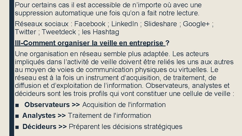 Pour certains cas il est accessible de n’importe où avec une suppression automatique une