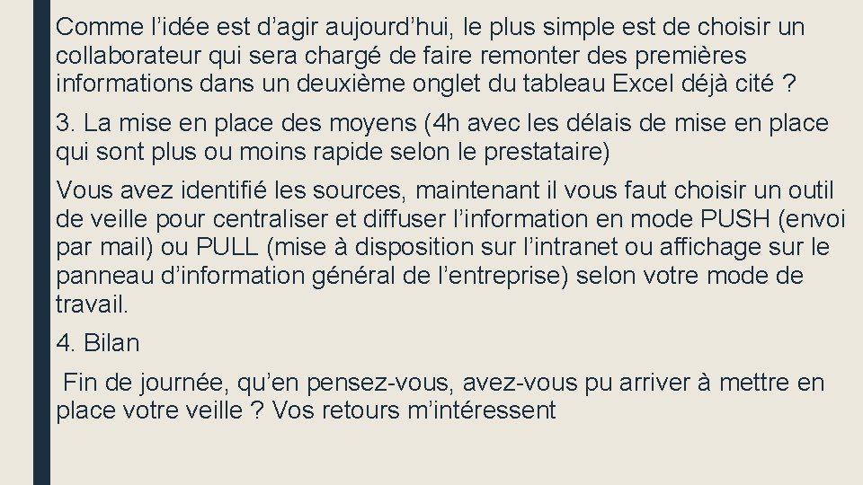 Comme l’idée est d’agir aujourd’hui, le plus simple est de choisir un collaborateur qui