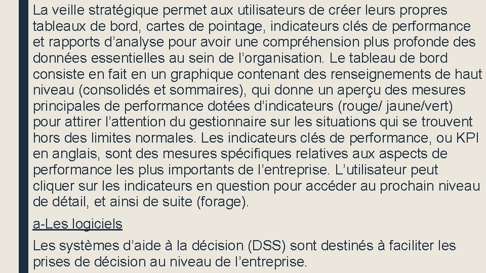 La veille stratégique permet aux utilisateurs de créer leurs propres tableaux de bord, cartes