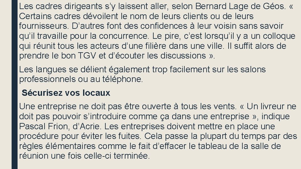 Les cadres dirigeants s’y laissent aller, selon Bernard Lage de Géos. « Certains cadres