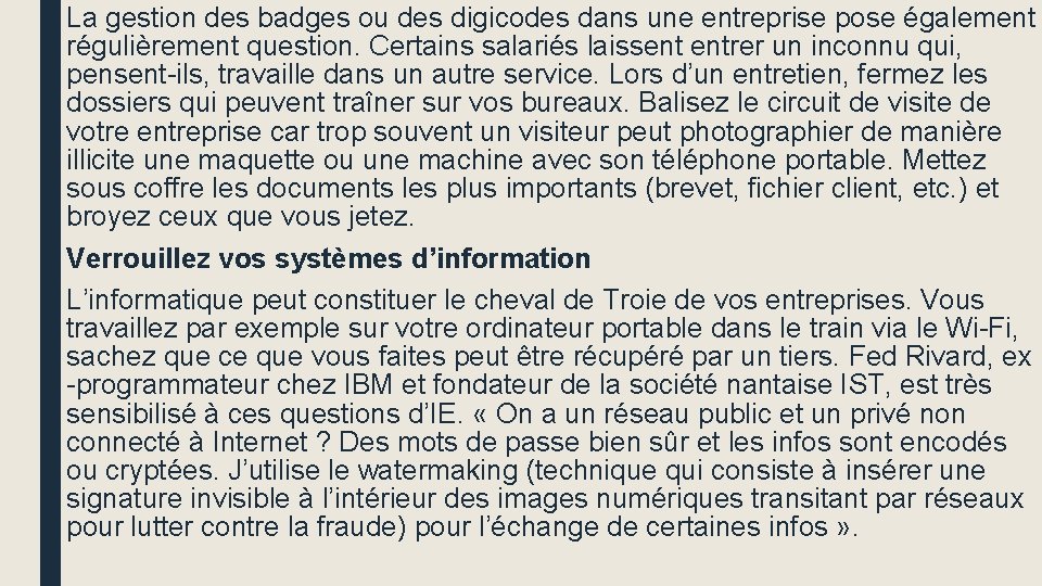 La gestion des badges ou des digicodes dans une entreprise pose également régulièrement question.