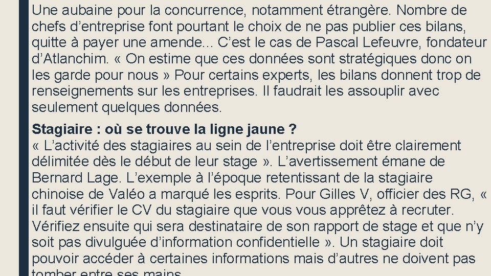 Une aubaine pour la concurrence, notamment étrangère. Nombre de chefs d’entreprise font pourtant le Une aubaine pour la concurrence, notamment étrangère. Nombre de chefs d’entreprise font pourtant le