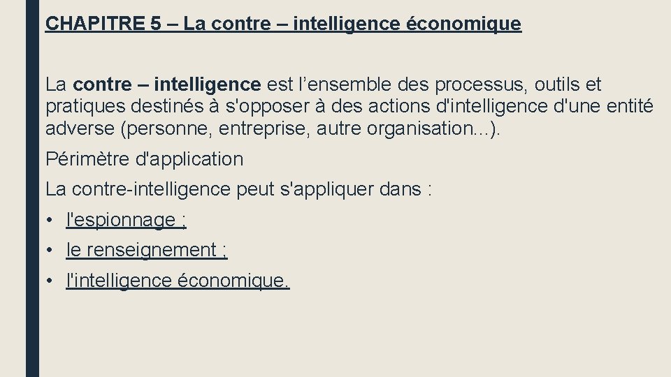 CHAPITRE 5 – La contre – intelligence économique La contre – intelligence est l’ensemble