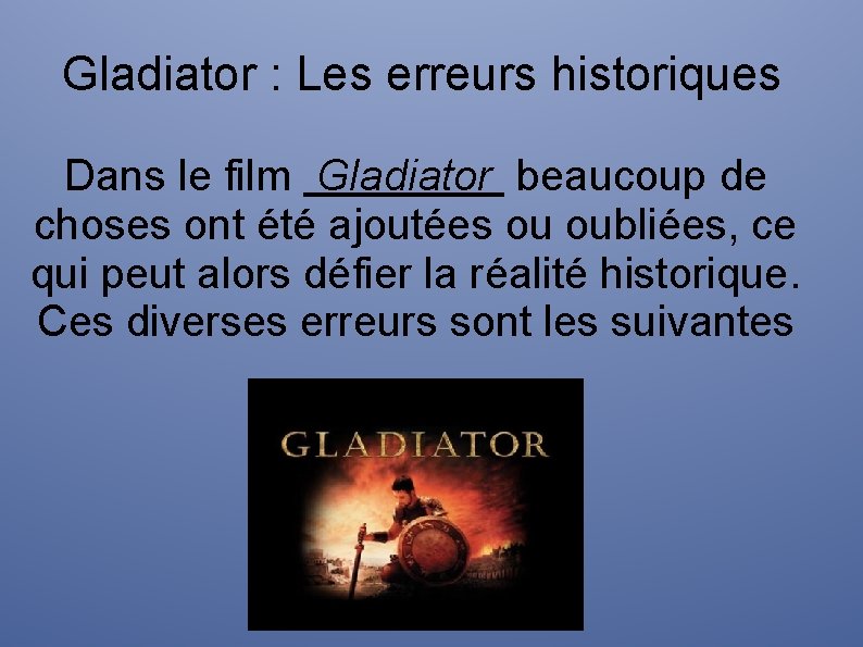 Gladiator : Les erreurs historiques Dans le film Gladiator beaucoup de choses ont été