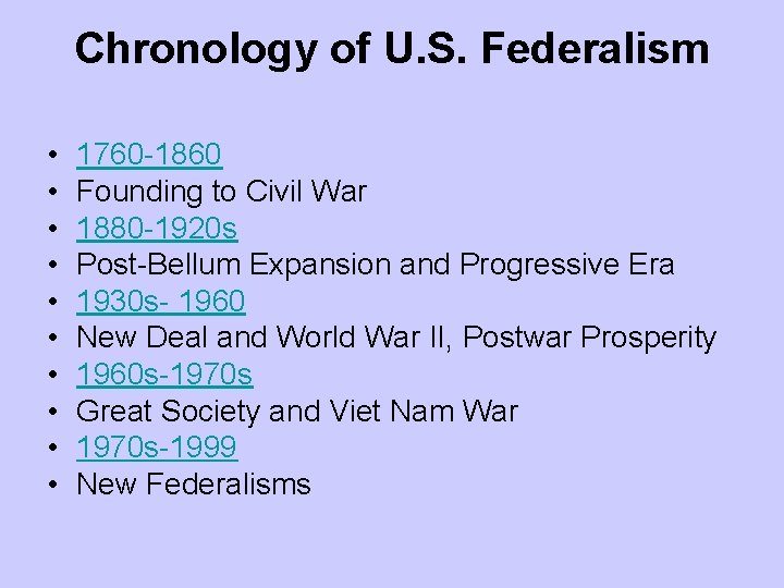 Chronology of U. S. Federalism • • • 1760 -1860 Founding to Civil War