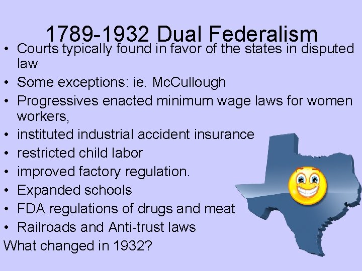 1789 -1932 Dual Federalism • Courts typically found in favor of the states in