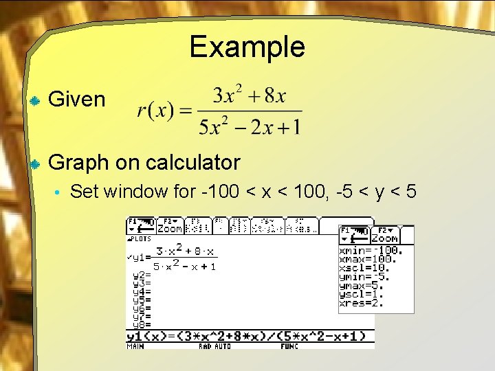 Example Given Graph on calculator • Set window for -100 < x < 100,