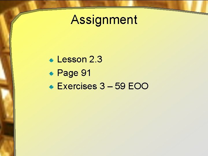 Assignment Lesson 2. 3 Page 91 Exercises 3 – 59 EOO 