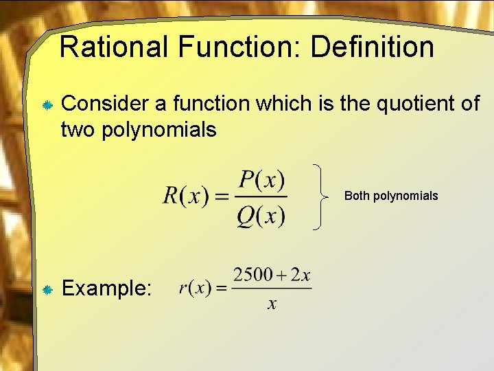 Rational Function: Definition Consider a function which is the quotient of two polynomials Both