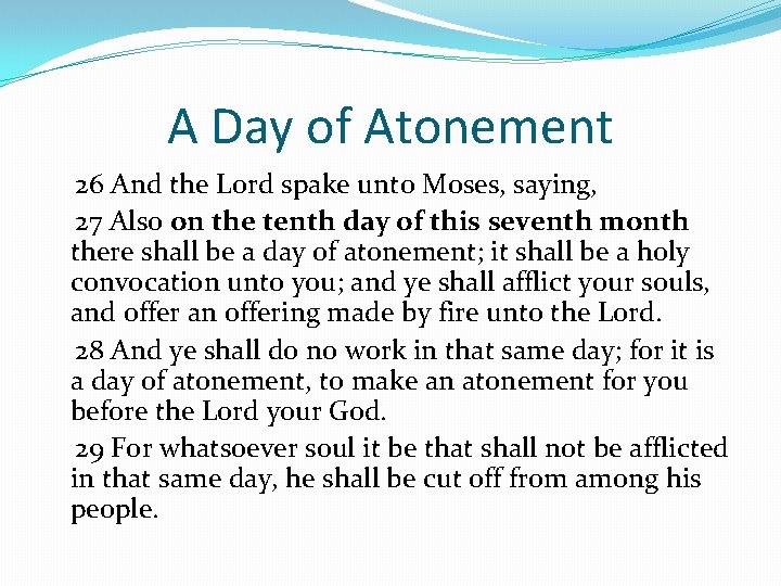 A Day of Atonement 26 And the Lord spake unto Moses, saying, 27 Also