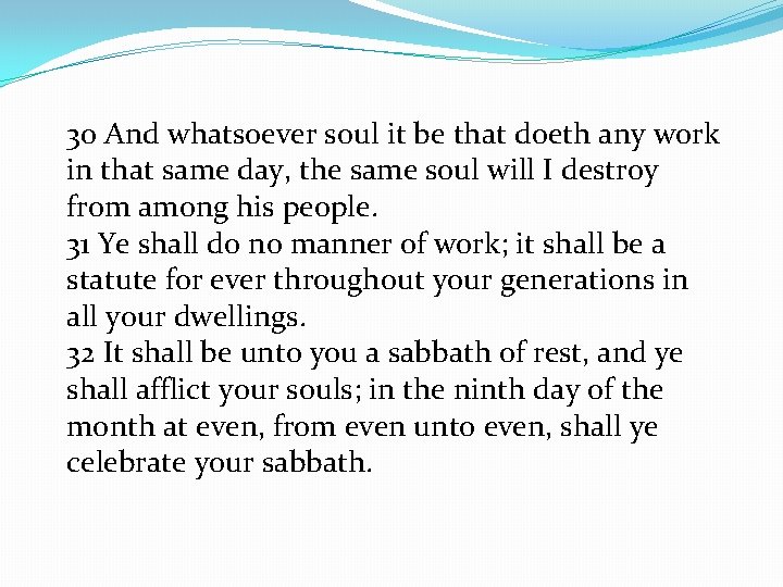 30 And whatsoever soul it be that doeth any work in that same day,