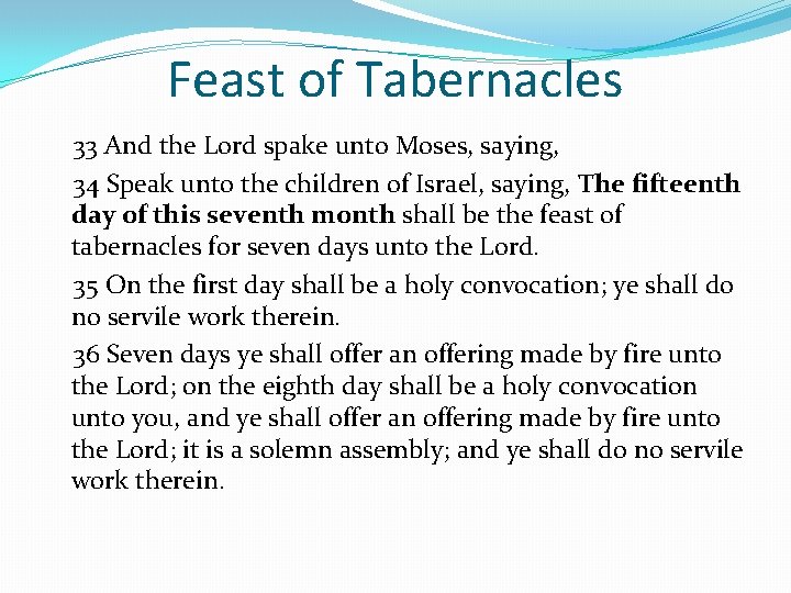 Feast of Tabernacles 33 And the Lord spake unto Moses, saying, 34 Speak unto