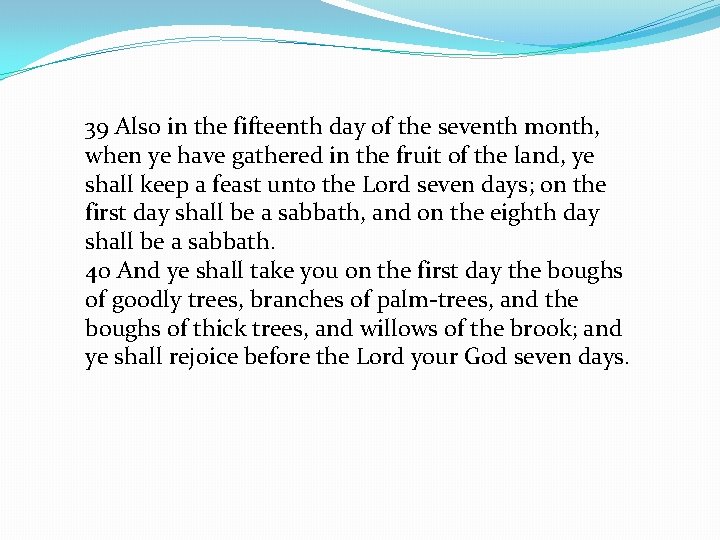 39 Also in the fifteenth day of the seventh month, when ye have gathered