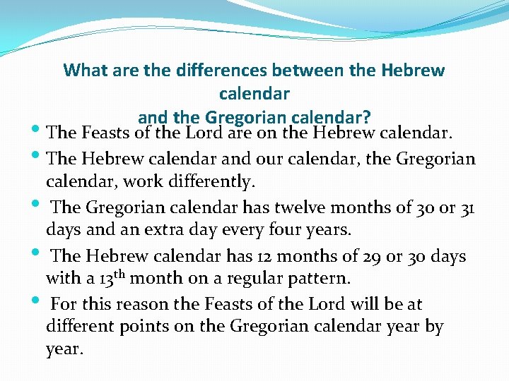 What are the differences between the Hebrew calendar and the Gregorian calendar? • The