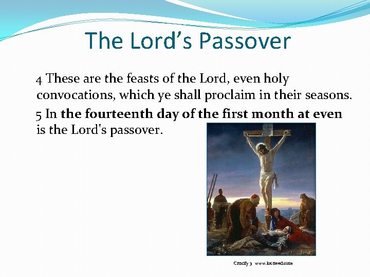 The Lord’s Passover 4 These are the feasts of the Lord, even holy convocations,