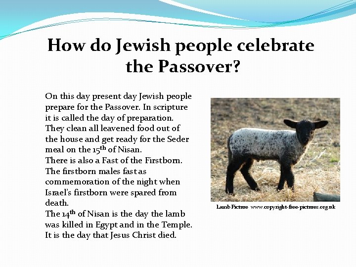 How do Jewish people celebrate the Passover? On this day present day Jewish people