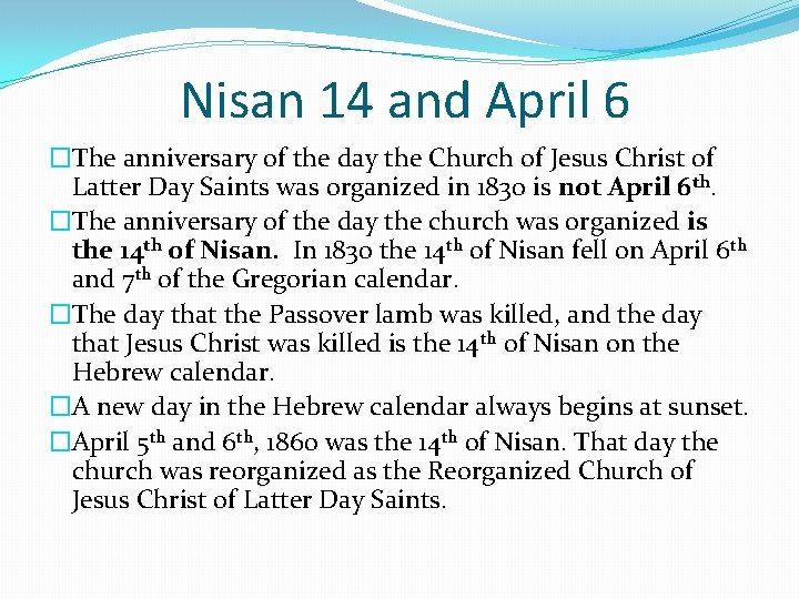 Nisan 14 and April 6 �The anniversary of the day the Church of Jesus