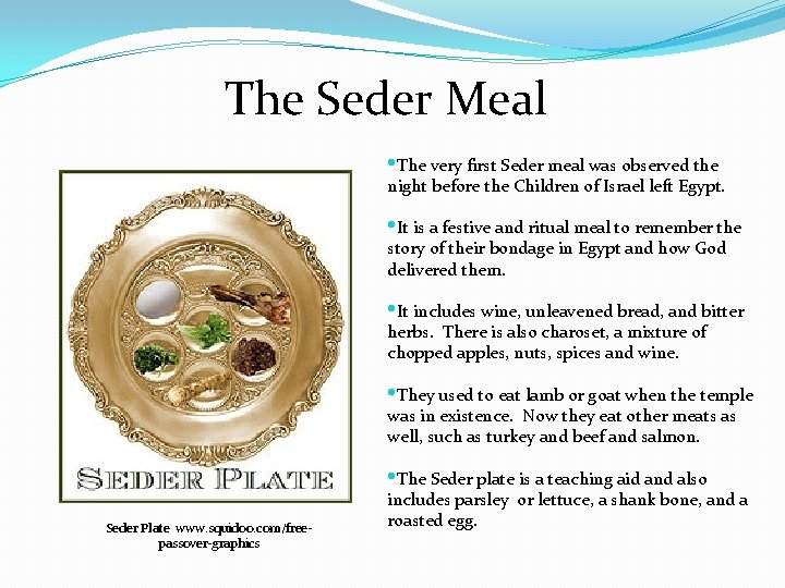 The Seder Meal • The very first Seder meal was observed the night before
