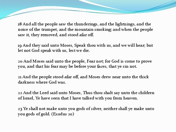 18 And all the people saw the thunderings, and the lightnings, and the noise