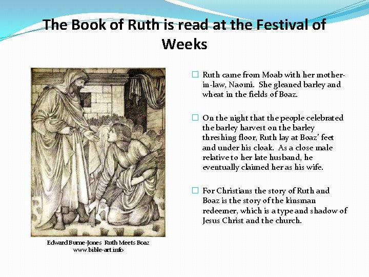 The Book of Ruth is read at the Festival of Weeks � Ruth came