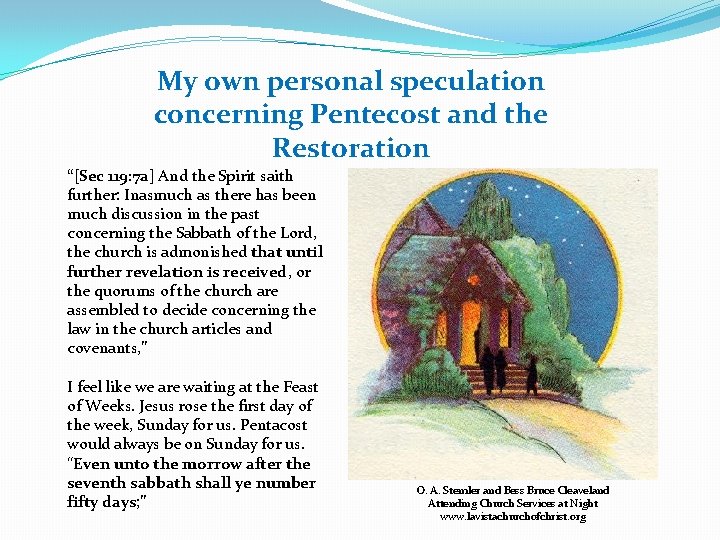 My own personal speculation concerning Pentecost and the Restoration “[Sec 119: 7 a] And