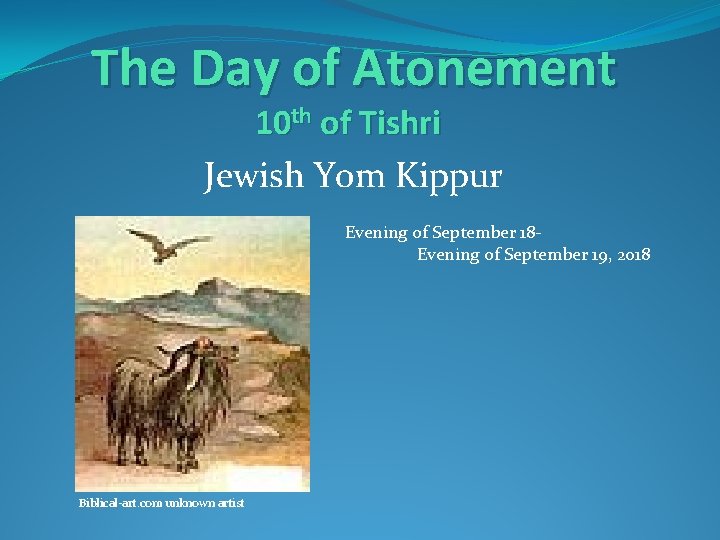 The Day of Atonement 10 th of Tishri Jewish Yom Kippur Evening of September