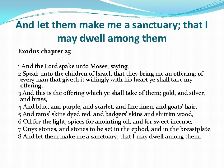 And let them make me a sanctuary; that I may dwell among them Exodus