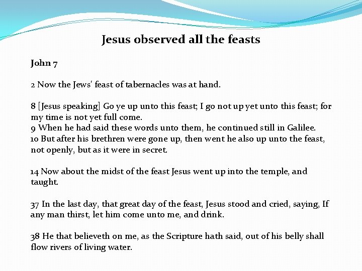 Jesus observed all the feasts John 7 2 Now the Jews' feast of tabernacles