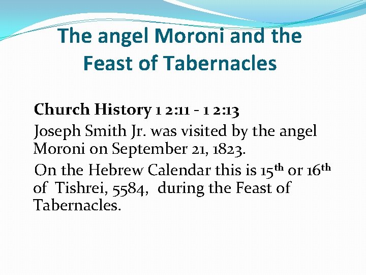 The angel Moroni and the Feast of Tabernacles Church History 1 2: 11 -
