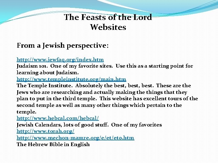 The Feasts of the Lord Websites From a Jewish perspective: http: //www. jewfaq. org/index.