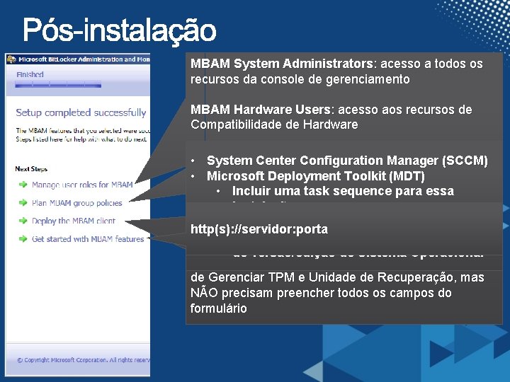 MBAM System Administrators: acesso a todos os recursos da console de gerenciamento MBAM Hardware