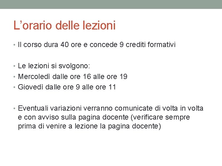 L’orario delle lezioni • Il corso dura 40 ore e concede 9 crediti formativi