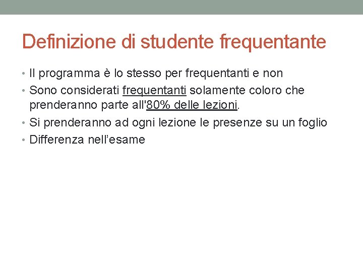 Definizione di studente frequentante • Il programma è lo stesso per frequentanti e non Definizione di studente frequentante • Il programma è lo stesso per frequentanti e non