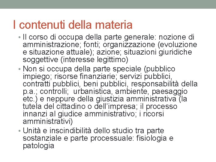 I contenuti della materia • Il corso di occupa della parte generale: nozione di