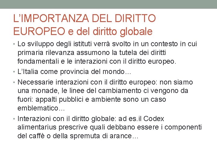 L’IMPORTANZA DEL DIRITTO EUROPEO e del diritto globale • Lo sviluppo degli istituti verrà