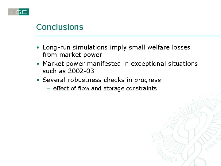 Conclusions • Long-run simulations imply small welfare losses from market power • Market power