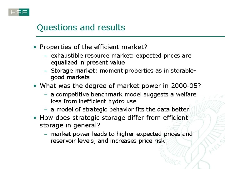 Questions and results • Properties of the efficient market? – exhaustible resource market: expected